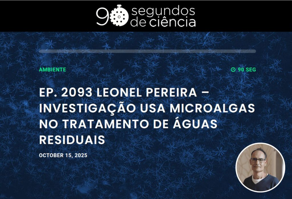 Leonel Pereira (CFE/TERRA) highlights research on microalgae in wastewater treatment in "90 Segundos de Ciência" leonel pereira microalgas 60segundos 1