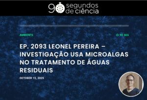 Leonel Pereira (CFE/TERRA) highlights research on microalgae in wastewater treatment in "90 Segundos de Ciência" Leonel Pereira (CFE/TERRA) highlights research on microalgae in wastewater treatment in “90 Segundos de Ciência”