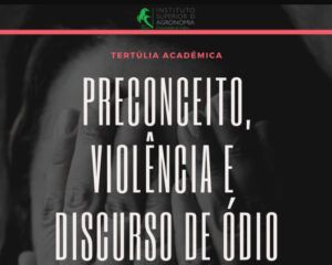 Tertúlia “Preconceito, Violência e Discurso de Ódio nas Redes Sociais”