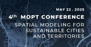 4th MOPT Conference – Spatial Modeling for Sustainable Cities and Territories