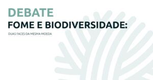 Fome e biodiversidade: duas faces da mesma moeda